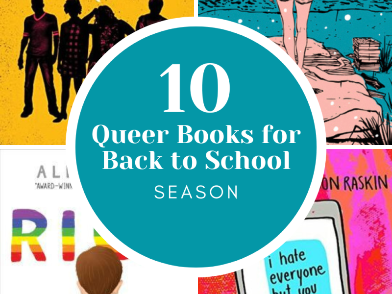 10 Queer Books for Back to School&nbsp;Season